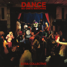 Load image into Gallery viewer, Ezra Collective | Dance, No One’s Watching