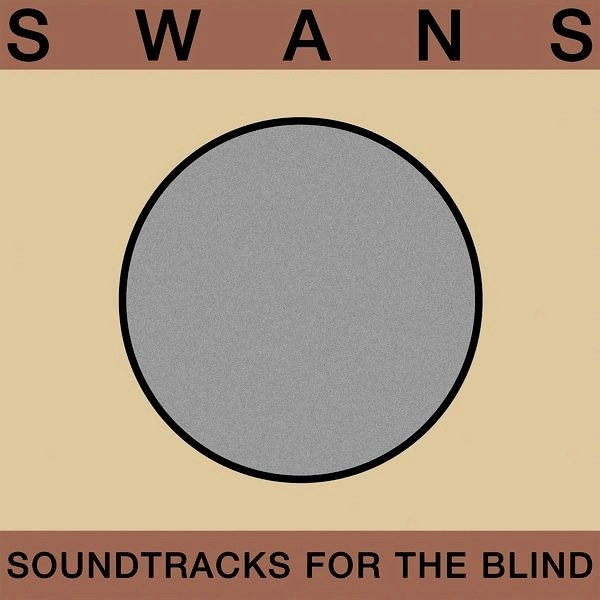 Swans | Soundtracks for the Blind